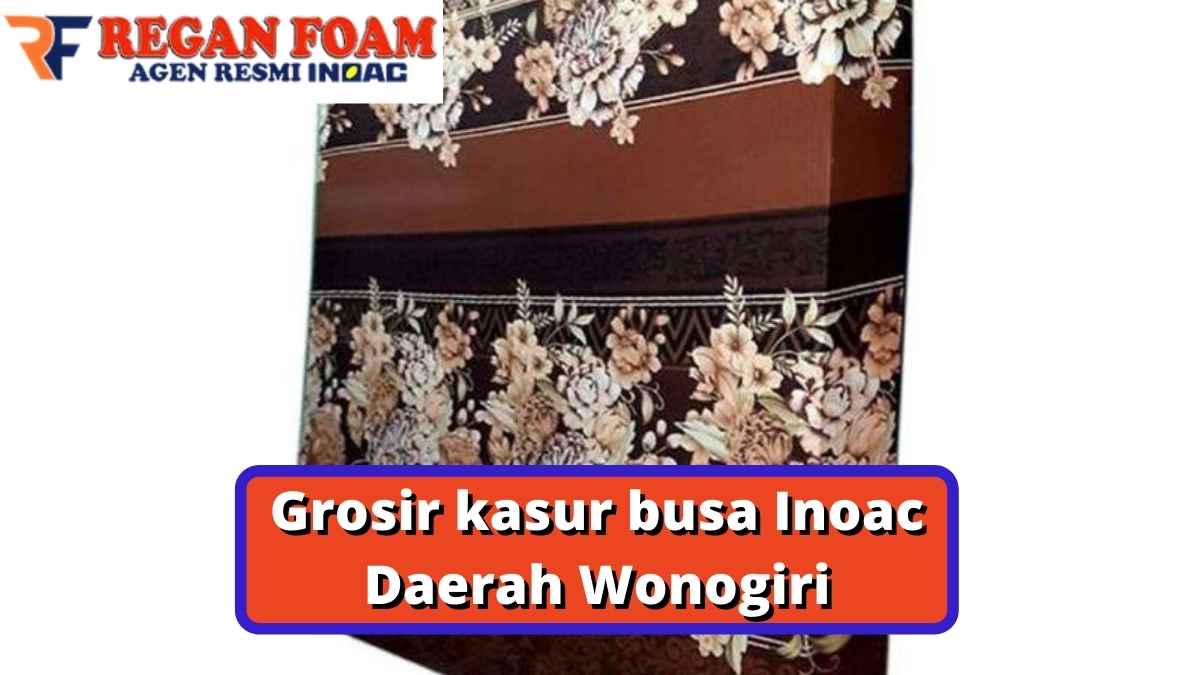 Grosir Kasur Busa Inoac Daerah Wonogiri