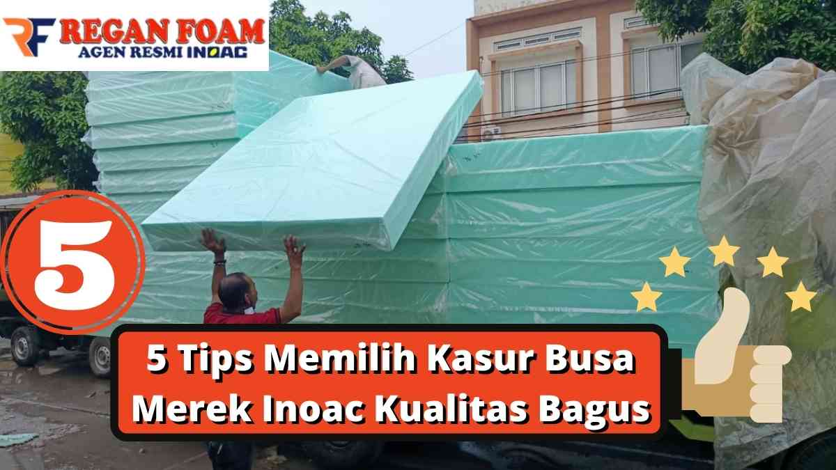 5 Tips Memilih Kasur Busa Merek Inoac Kualitas Bagus