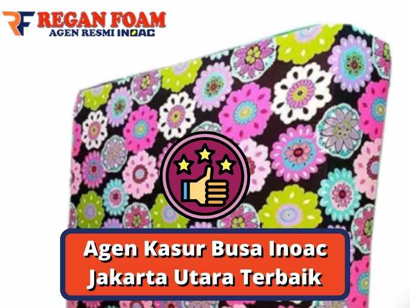 Agen Kasur Busa Inoac Jakarta Utara Terbaik